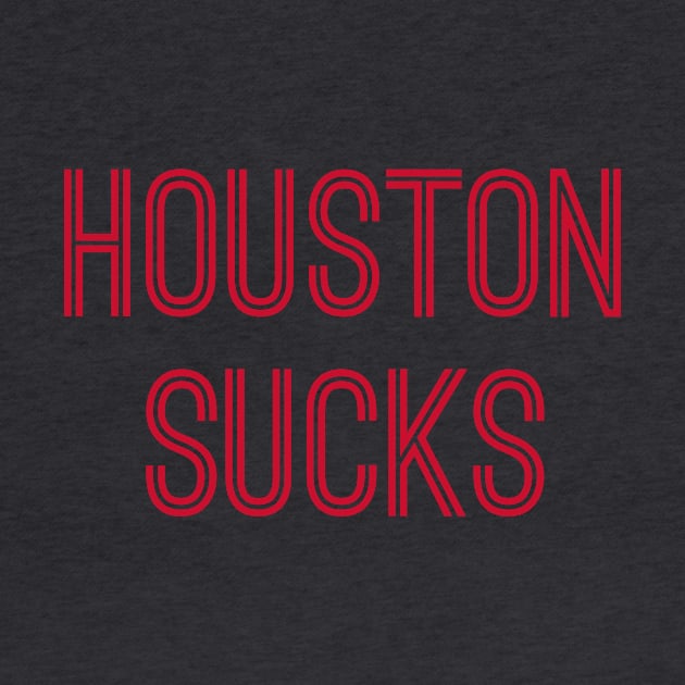 Houston Sucks (Red Text) by caknuck